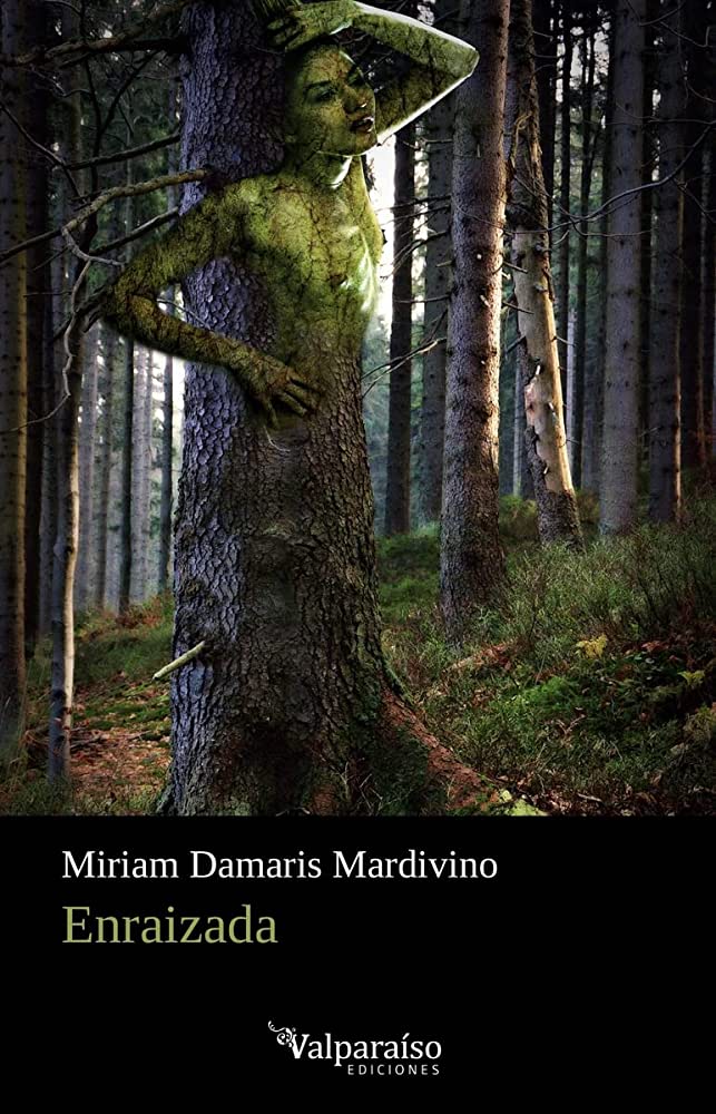 Book by Miriam Damaris Mardivino titled, Enraizada. In the cover there is a tree in the forest part woman.