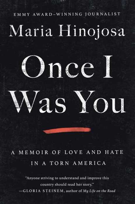 Book written by Maria Hinojosa titled, Once I was you. A memoir of love and hate in a torn America